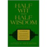 Half Wit, Half Wisdom by Alfred M. Sholander