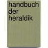 Handbuch der Heraldik door Onbekend