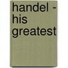 Handel - His Greatest by Unknown