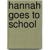 Hannah Goes To School door Helen Dorman