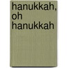 Hanukkah, Oh Hanukkah door Susan L. Roth