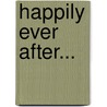 Happily Ever After... by Lisa Ann Marsoli