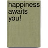 Happiness Awaits You! by Maggie Terryviale