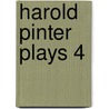 Harold Pinter Plays 4 door Harold Pinter