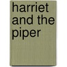 Harriet And The Piper door Kathleen Thompson Norris