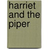 Harriet And The Piper door Kathleen Thompson Norris