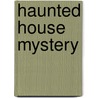 Haunted House Mystery by Unknown