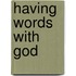 Having Words with God