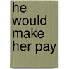He Would Make Her Pay by Linda D. HaysGibbs