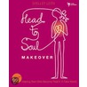 Head-To-Soul Makeover by Shelley Leith
