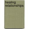 Healing Relationships by Serge Kahili King