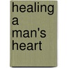 Healing a Man's Heart door Thomas Edward