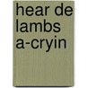 Hear De Lambs A-cryin door Peter Carey