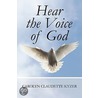 Hear The Voice Of God door Carolyn Claudette Kyzer