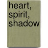 Heart, Spirit, Shadow door X.J. Ethan Moses