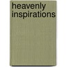 Heavenly Inspirations by Alice Faye Lucus