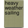 Heavy Weather Sailing door Peter Bruce