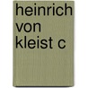 Heinrich Von Kleist C door Hilda Brown