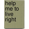 Help Me to Live Right door Kenneth "Moses" Mitchell