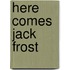 Here Comes Jack Frost