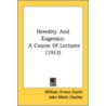 Heredity And Eugenics by William Ernest Castle