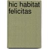 Hic Habitat Felicitas door Emma Benedict Knapp