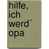 Hilfe, ich werd´ Opa by Jan Vitha