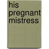 His Pregnant Mistress by Carol Marinelli