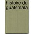 Histoire Du Guatemala
