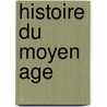 Histoire Du Moyen Age door Dsir Blanchet