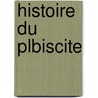 Histoire Du Plbiscite door Erckmann Chatrian