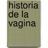 Historia de La Vagina