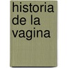 Historia de La Vagina door Catherine Blackledge