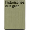 Historisches aus Graz door Karl A. Kubinzky