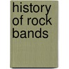 History of Rock Bands door Scott Witmer