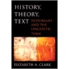 History, Theory, Text door Elizabeth A. Clark