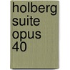 Holberg Suite Opus 40 door Onbekend