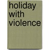 Holiday With Violence door Ellis Peters