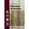 Holzschutz im Hochbau by Unknown