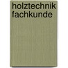 Holztechnik Fachkunde door Martin Eckhard