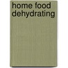 Home Food Dehydrating by Shirley Bills