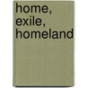 Home, Exile, Homeland by Unknown