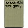 Honourable Mrs. Garry door Mrs Henry de La Pasture