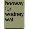 Hooway for Wodney Wat by Helen Lester