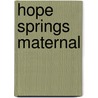 Hope Springs Maternal by Jill Gerson