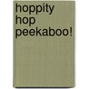 Hoppity Hop Peekaboo! door Dk Publishing