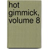 Hot Gimmick, Volume 8 door Pookie Rolf