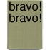 Bravo! Bravo!