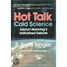 Hot Talk Cold Science by S. Fred Singer