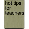 Hot Tips for Teachers door Rob Abernathy